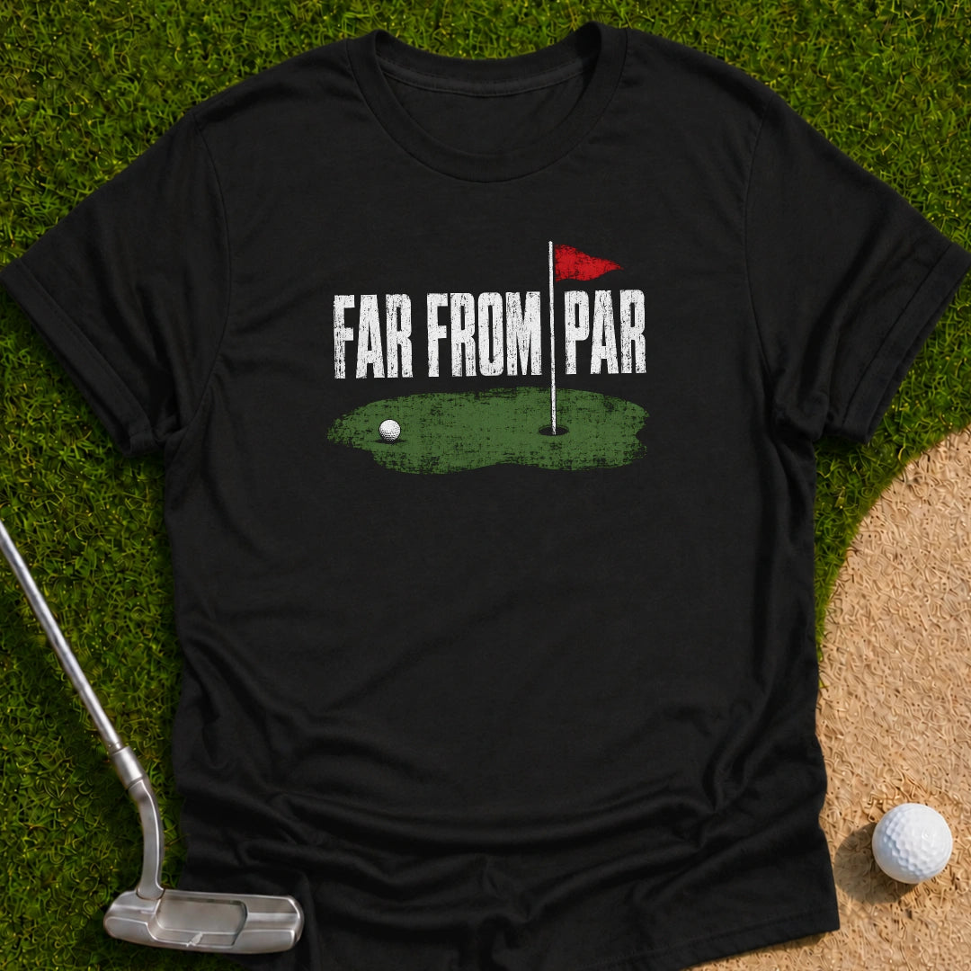 Far From It T-Shirt
