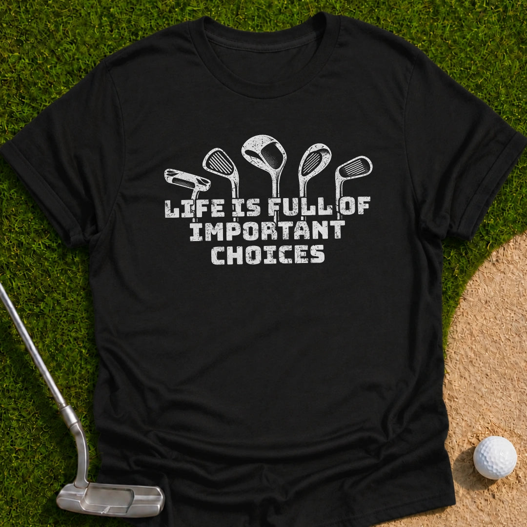 Important Choices T-Shirt