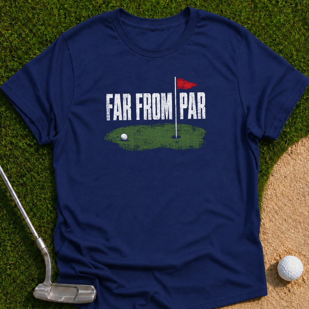 Far From It T-Shirt