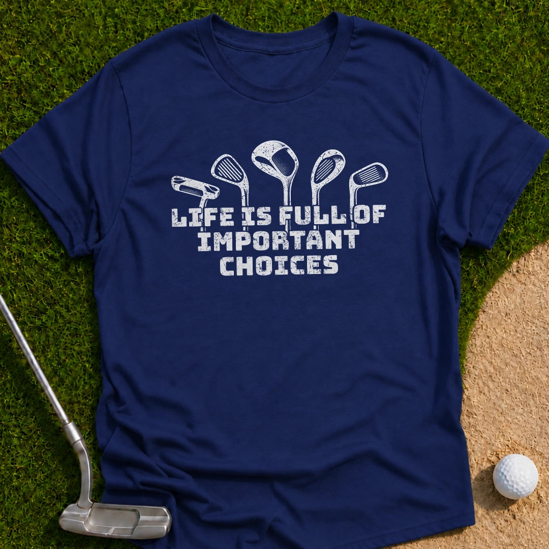 Important Choices T-Shirt