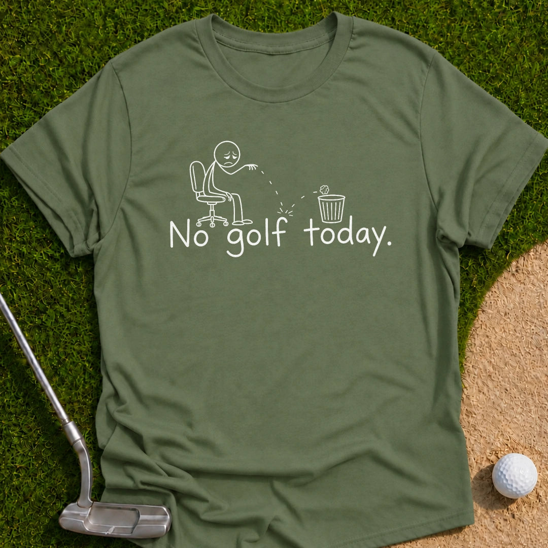No Golf Today T-Shirt