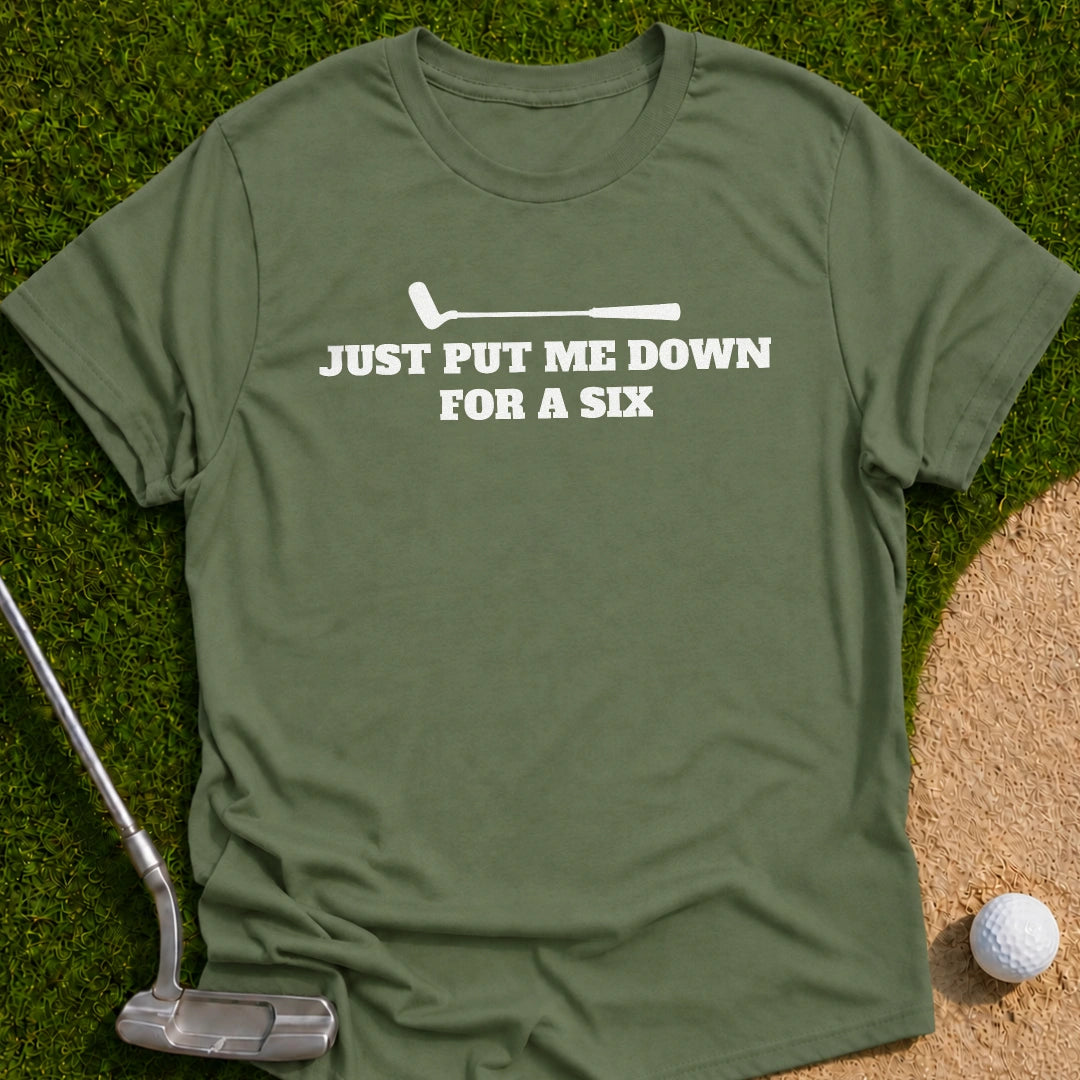 Just Put Six T-Shirt
