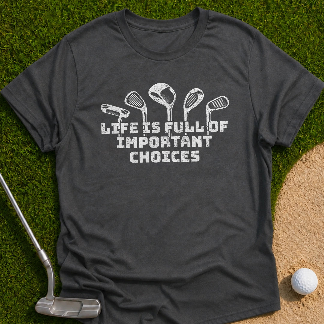 Important Choices T-Shirt