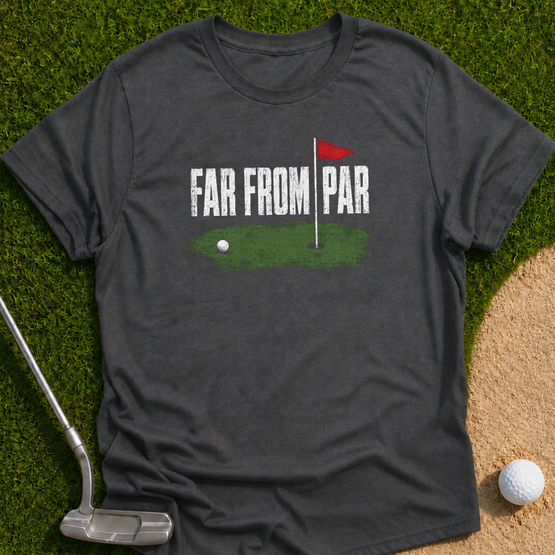 Far From It T-Shirt