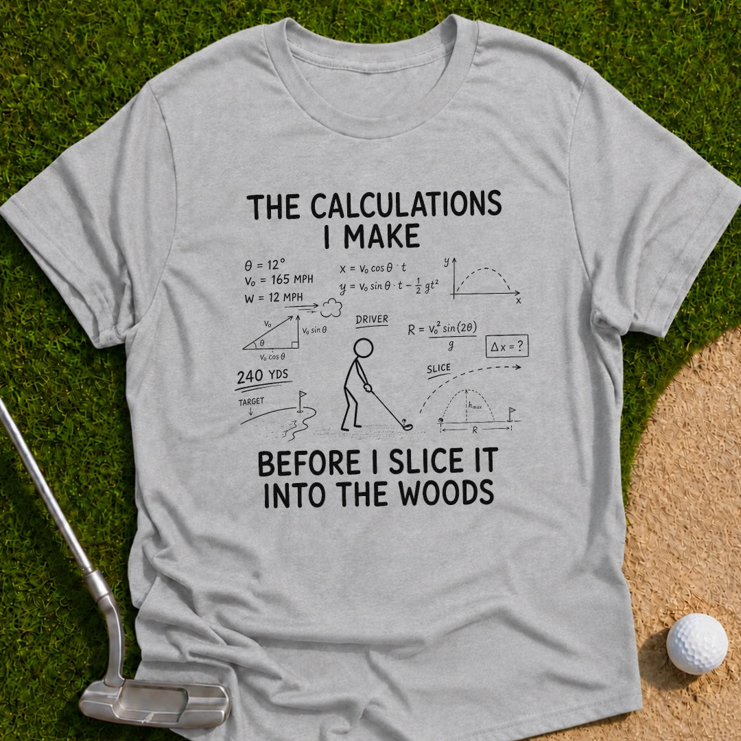 Calculations Before Slice T-Shirt