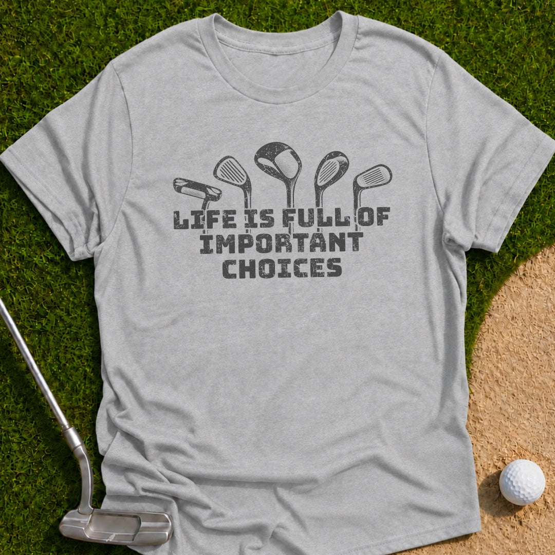 Important Choices T-Shirt