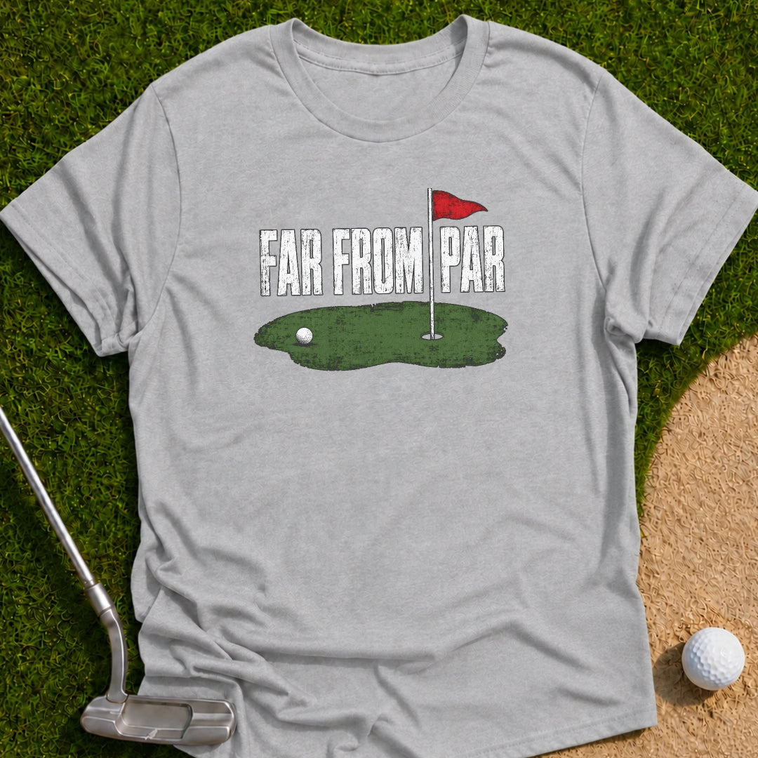 Far From It T-Shirt