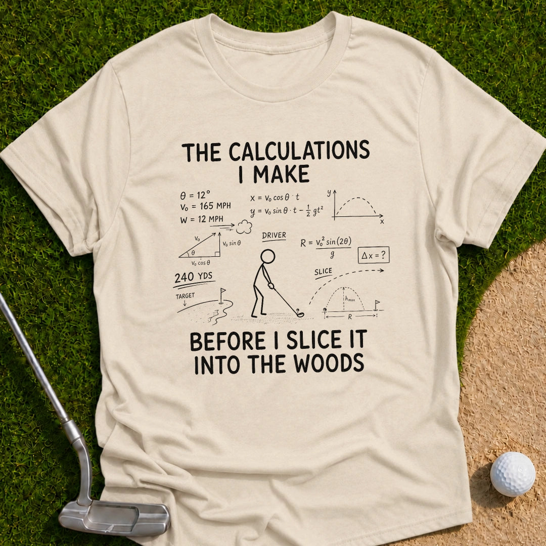 Calculations Before Slice T-Shirt