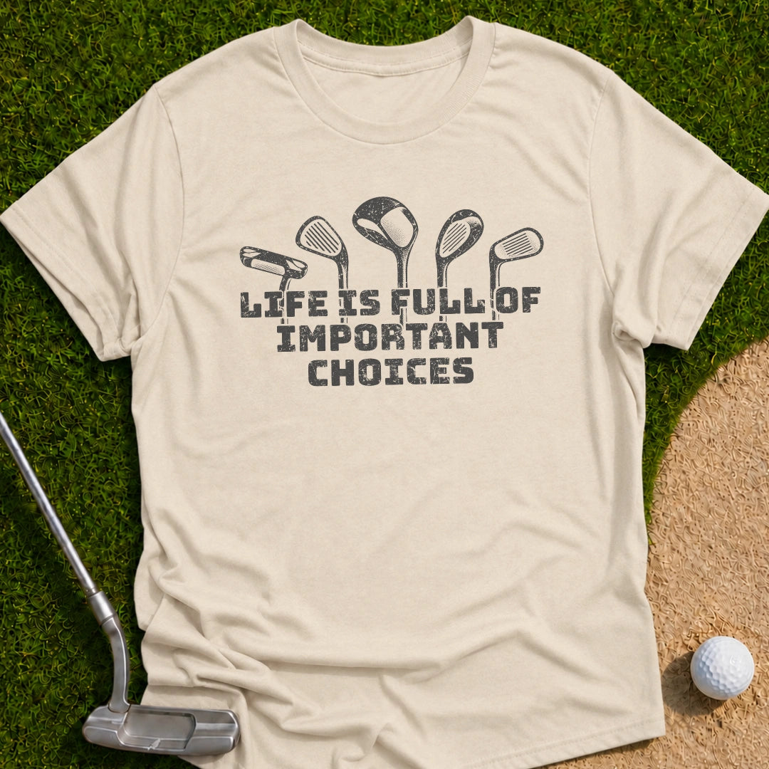Important Choices T-Shirt