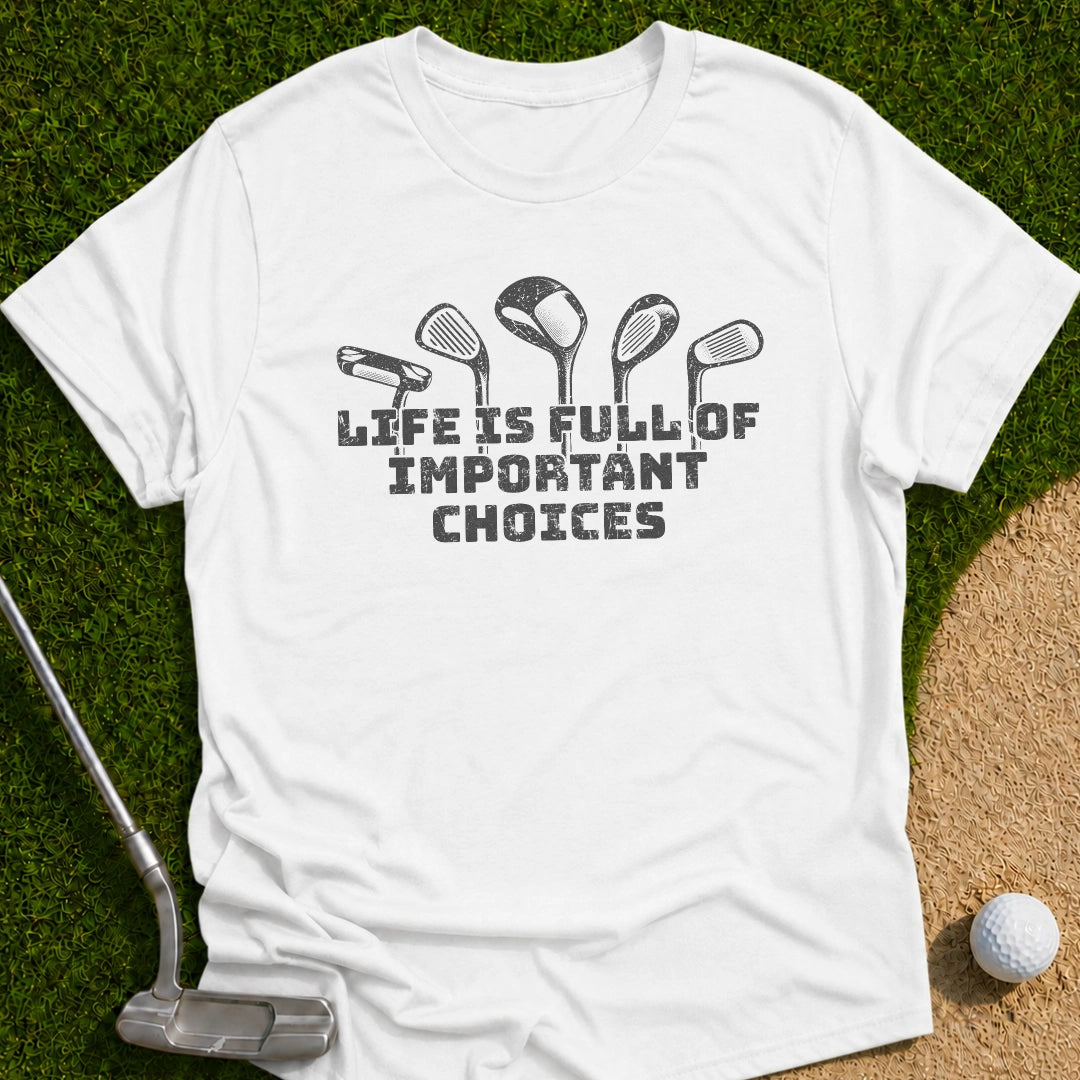 Important Choices T-Shirt